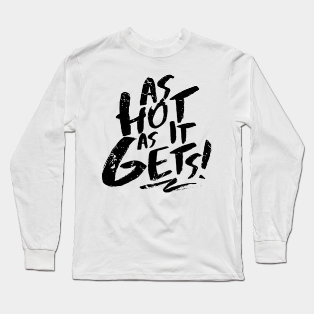 As Hot As It Gets (v2) Long Sleeve T-Shirt by bluerockproducts